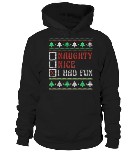 Had Fun Naughty Nice Joke Funny Ugly Christmas Hoodie Unisex