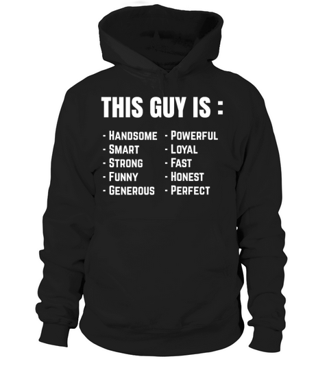 This Guy is Perfect - Funny Compliment Quotes Hoodie Unisex