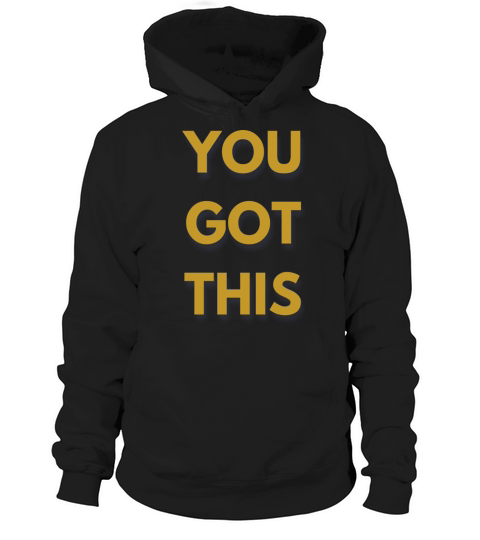 YOU GOT THIS Hoodie Unisex