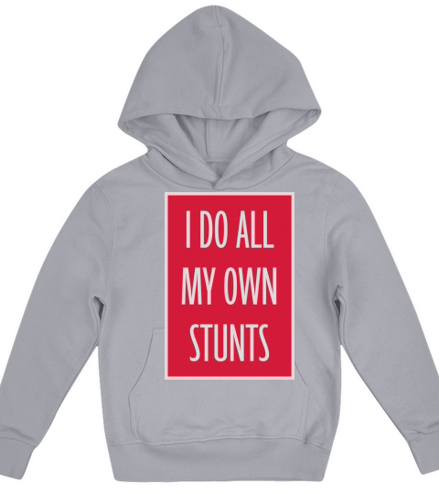 all my own stunts Kids Hoodie