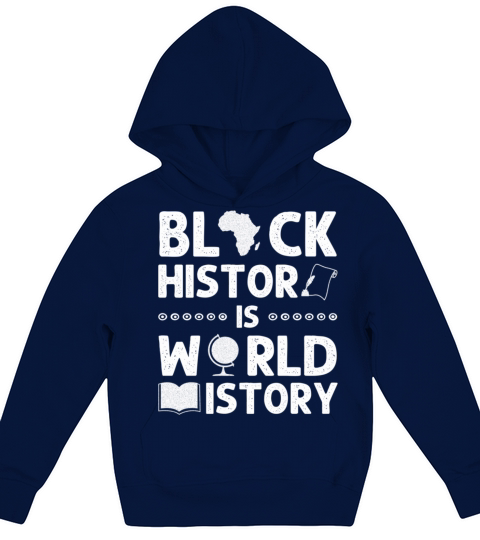 Black History Is World History Funny African Ameri Kids Hoodie