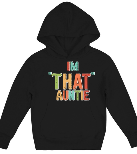 I am That Auntie Kids Hoodie