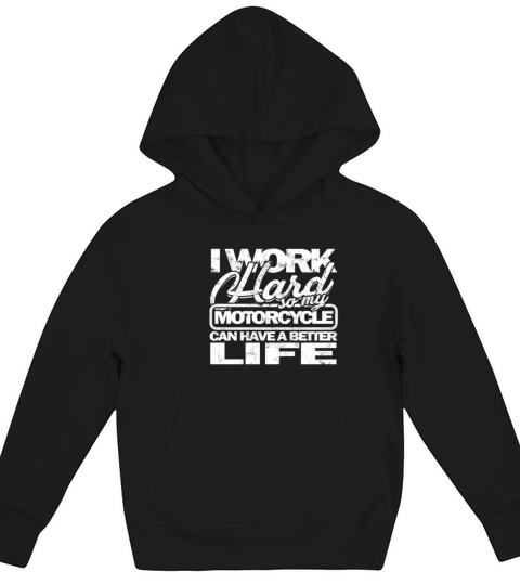 I work hard so my motorcycle can have a better Kids Hoodie