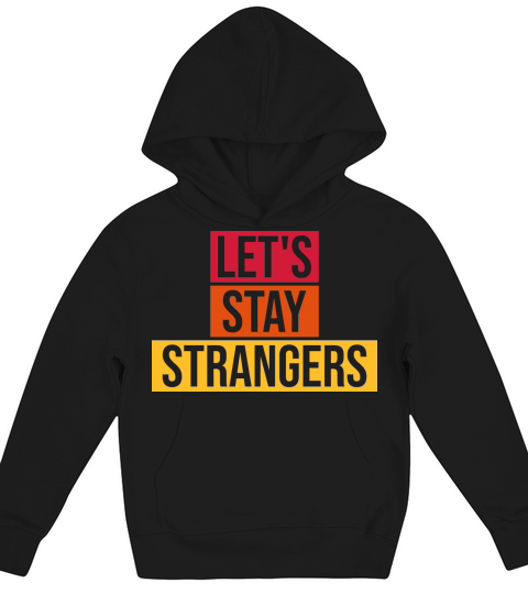 lets stay strangers quote Kids Hoodie