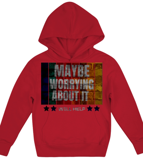 maybe worrying about it will help Kids Hoodie