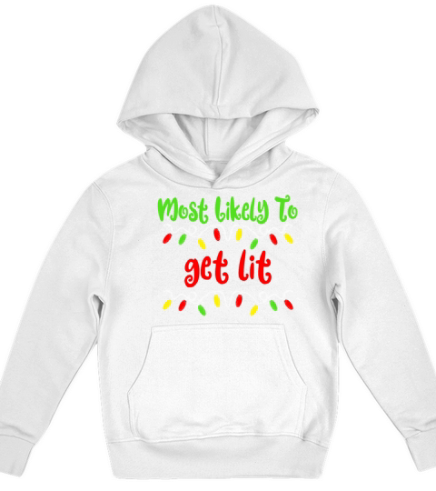 Most Likely To Christmas Get Lit Family Christmas Kids Hoodie