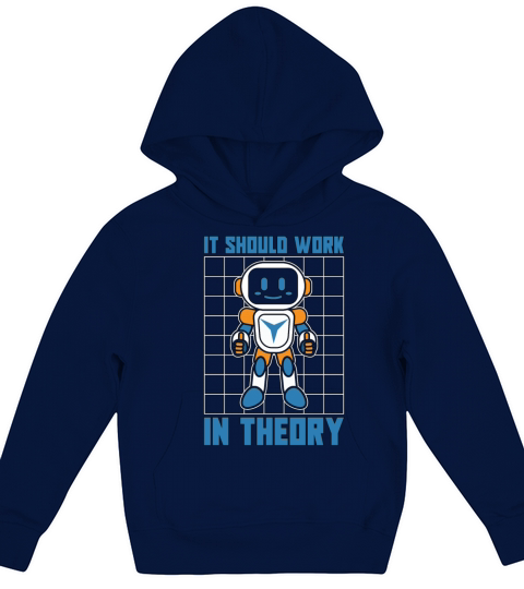 Robotics It Should Work In Robot Robotics Engineer Kids Hoodie