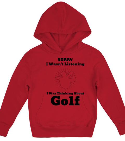 Sorry I Wasnt Listening I Was Thinking About Golf Kids Hoodie