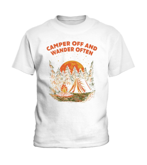 Camper Off and Wander Often Camping Traveler Camp Kids T-Shirt