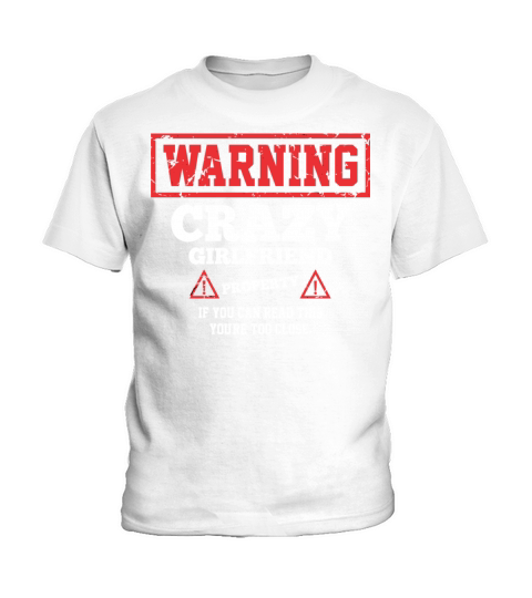 Crazy Girlfriend Property Funny Valentines Day Kids T-Shirt
