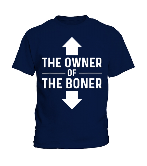 Funny Saying - The Owner Of The Boner Kids T-Shirt