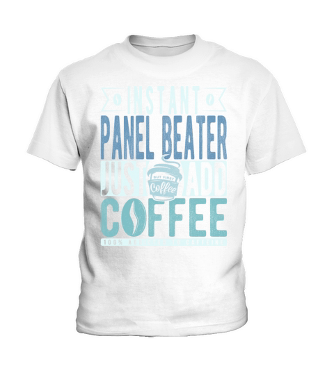 Instant Panel Beater Just Add Coffee Kids T-Shirt