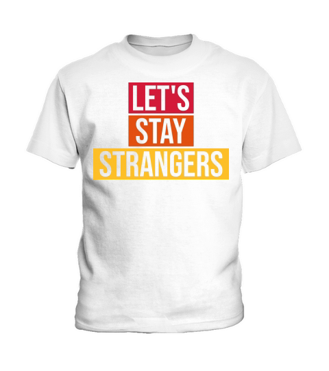lets stay strangers quote Kids T-Shirt