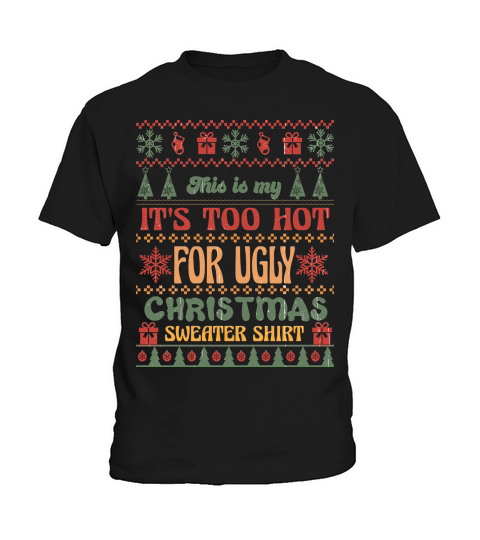 This is my Its Too Hot For Ugly Christmas Sweaters Shirt Kids T-Shirt