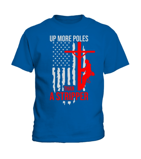 Up More Poles Than A Stripper Funny Power Lineman Kids T-Shirt