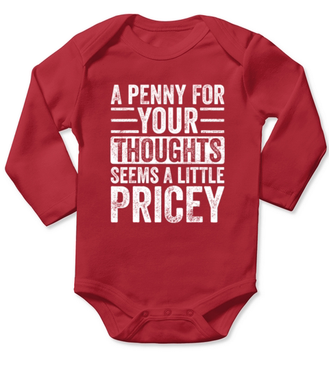 A Penny For Your Thoughts Seems A Little Pricey Long Sleeve Baby One-Piece