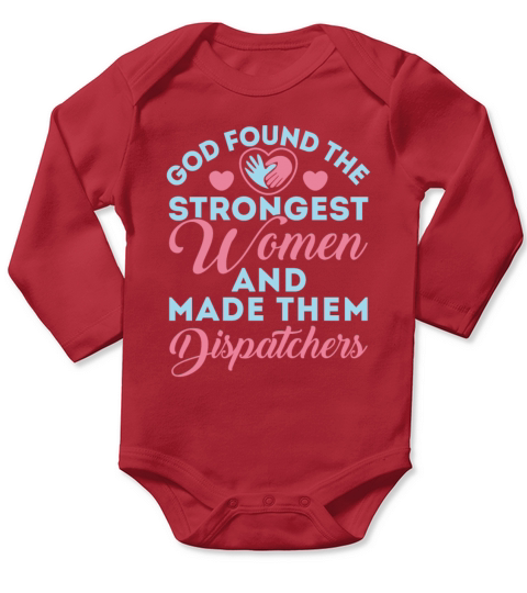 God Found the Strongest Women Dispatcher Long Sleeve Baby One-Piece