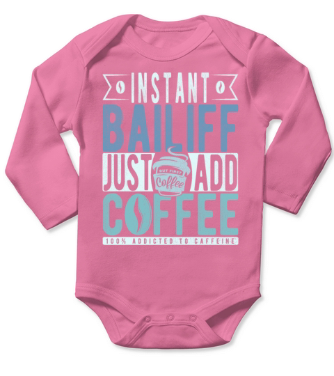 Instant Bailiff Just Add Coffee Long Sleeve Baby One-Piece