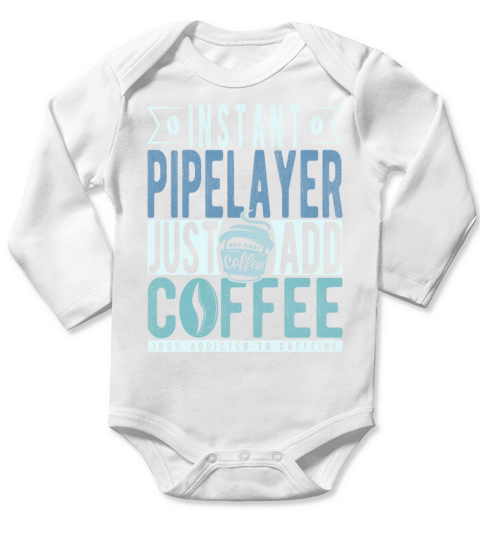 Instant Pipelayer Just Add Coffee Long Sleeve Baby One-Piece