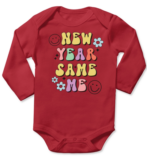 New Year Same Me New Years Eve Happy New Year Long Sleeve Baby One-Piece