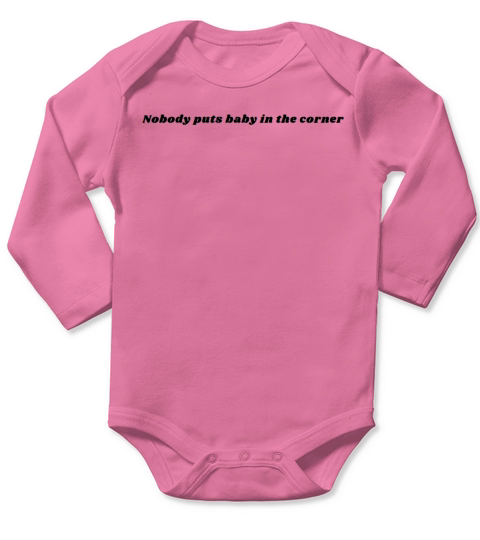 nobody puts baby in the corner fun cute saying Long Sleeve Baby One-Piece