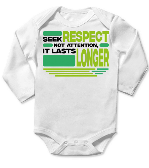 Seek respect not attention it last longer - Quotes Long Sleeve Baby One-Piece