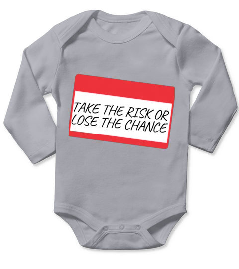 TAKE THE RISK OR LOSE THE CHANCE Long Sleeve Baby One-Piece