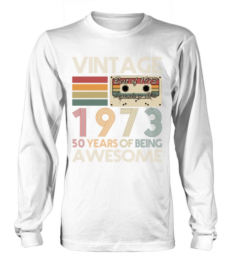 50th birthday vintage 1973 50 years being awesome Long sleeved Unisex