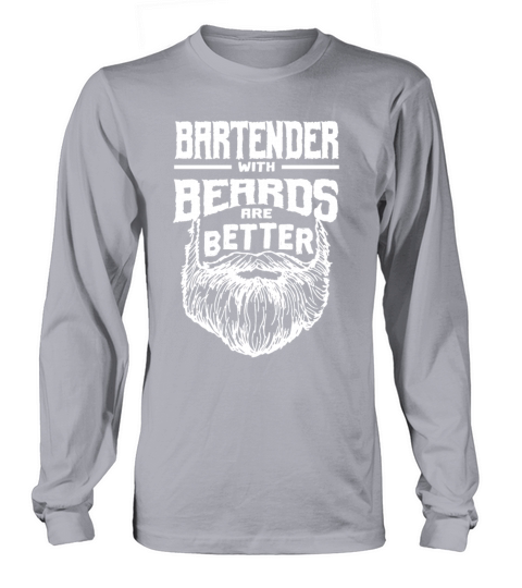 Bartender with Beards are Better Bartending Funny Long sleeved Unisex