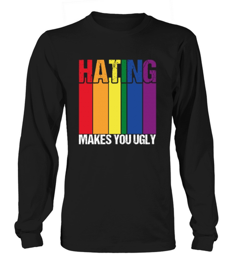 Hating Makes You Ugly Gay Pride Rainbow Equality L Long sleeved Unisex