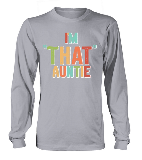 I am That Auntie Long sleeved Unisex