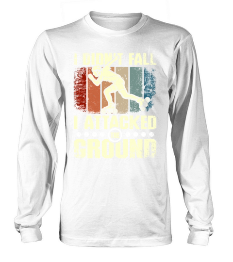 I didnt fall I attacked the ground rollerblade Long sleeved Unisex