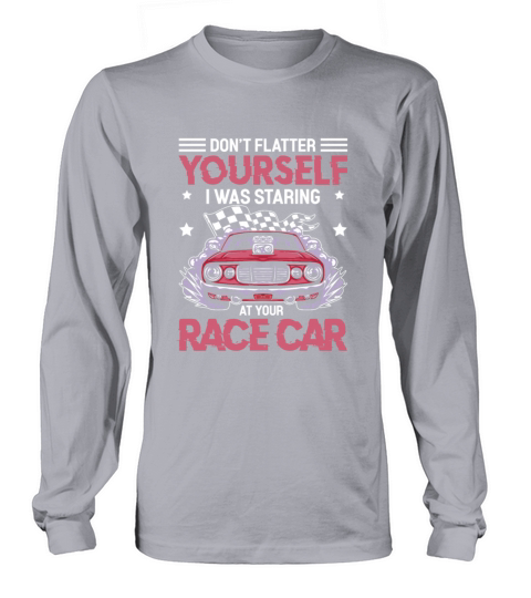 I Was Looking At Your Race Car Funny Dirt Track Long sleeved Unisex