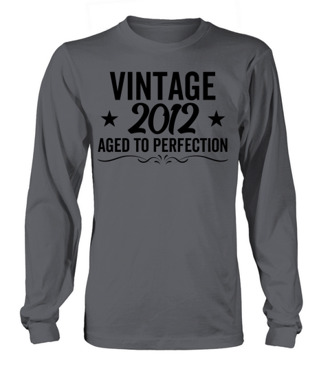 Vintage 2012 Aged To Perfection Long sleeved Unisex