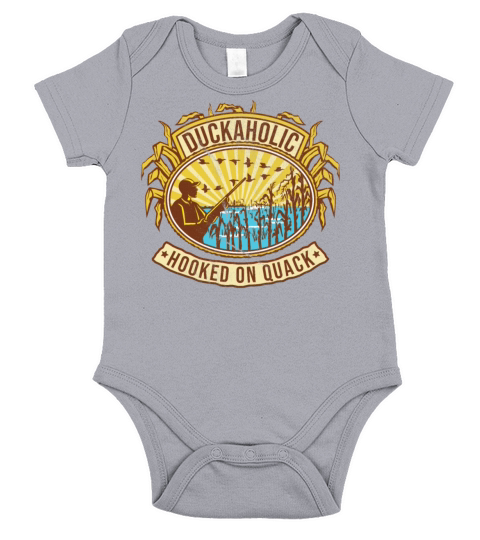 Duckaholic Hooked On Quack For A Waterfowl Hunter Short Sleeve Baby One-Piece