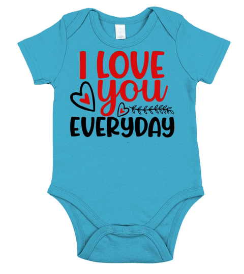 I love you everyday Short Sleeve Baby One-Piece