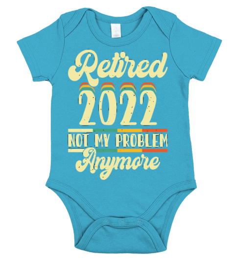 Retired 2023 Not My Problem Anymore Short Sleeve Baby One-Piece