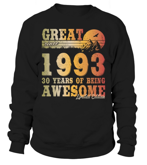 30th birthday vintage 1993 great since 1993 Sweatshirt Unisex