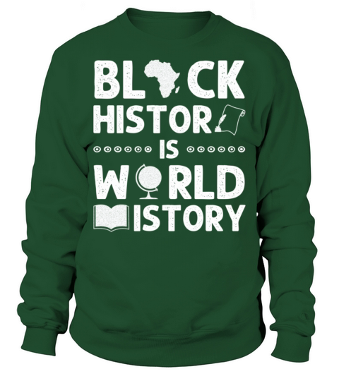 Black History Is World History Funny African Ameri Sweatshirt Unisex