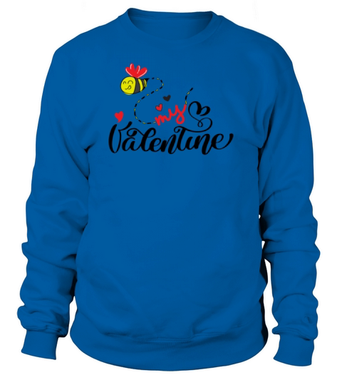 Cute Valentines Day Bee My Valentine Sweatshirt Unisex