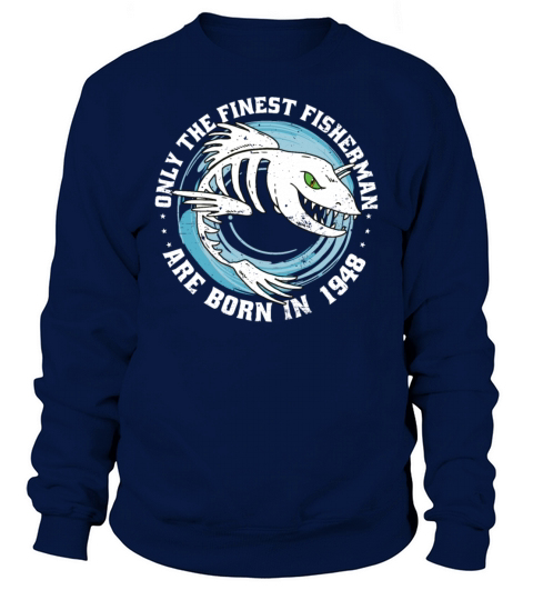 Fishermen Vintage born 1948 Birthday funny sayings Sweatshirt Unisex