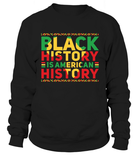History America Black Pride Black History Month Sweatshirt Unisex