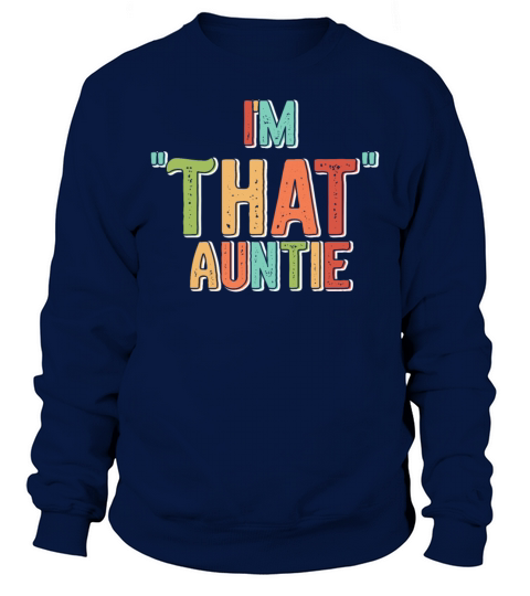 I am That Auntie Sweatshirt Unisex