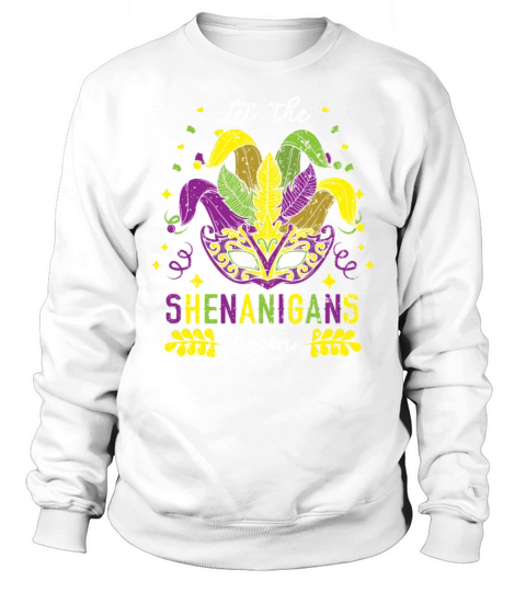 Let The Shenanigans Begin Mardi Gras Celebration Sweatshirt Unisex