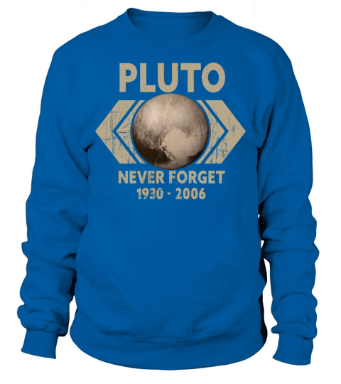 Never Forget Pluto Design Retro Style Funny Space Sweatshirt Unisex