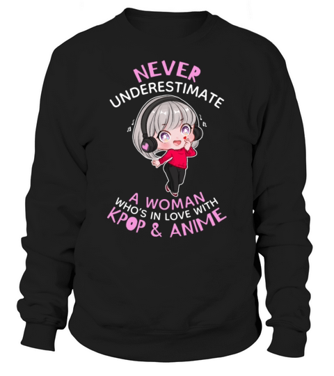 Never Underestimate A Woman In Love With Kpop And Sweatshirt Unisex