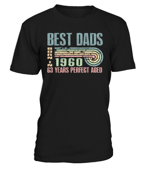 Best Dads Are Born In 1960 63 Years Old 63th T-Shirt Unisex