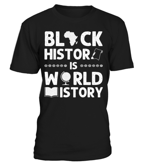 Black History Is World History Funny African Ameri T-Shirt Unisex