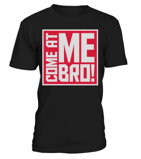 come at me bro T-Shirt Unisex
