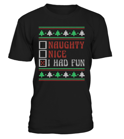 Had Fun Naughty Nice Joke Funny Ugly Christmas T-Shirt Unisex